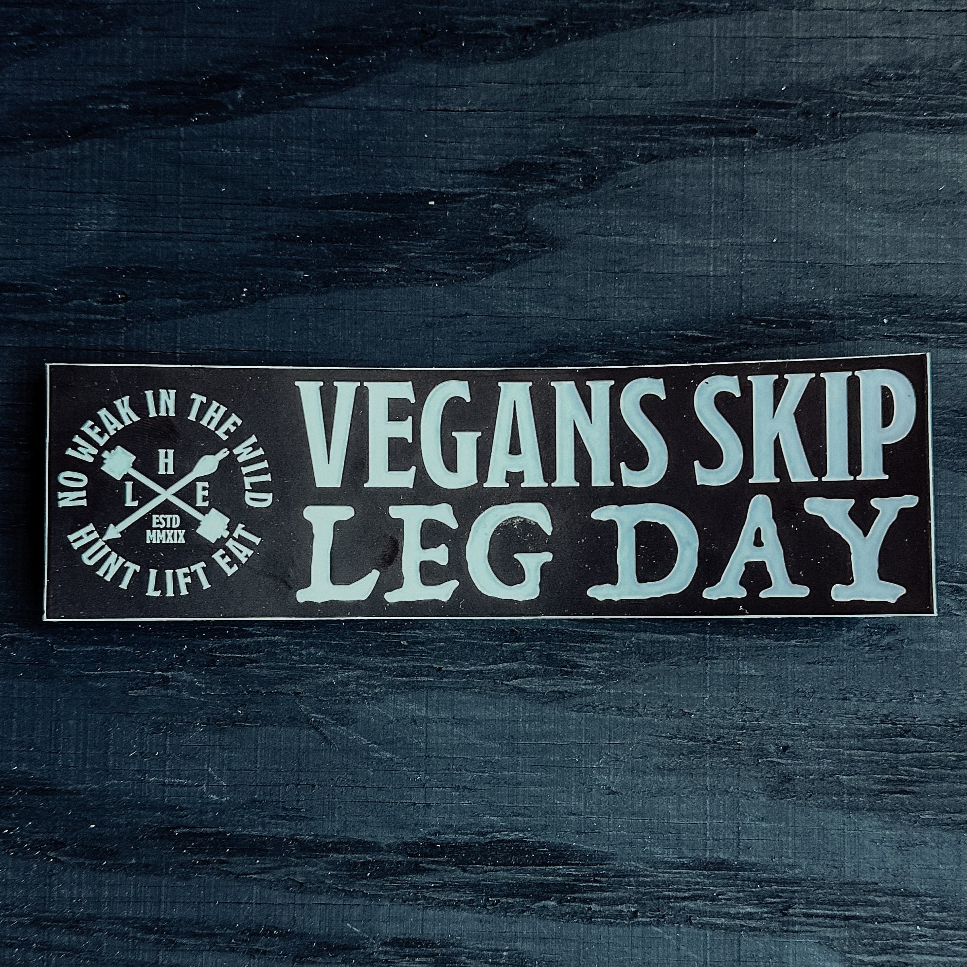 Vegans Skip Leg Day Bumper Sticker